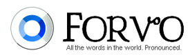 Forvo was born as an idea in 2007, and is online since January 2008. Just a year later Forvo became the largest pronunciation guide in the world with audio pronunciations in more than 200 languages . . . from Forvo Media SL, San Sebastián, Spain. 