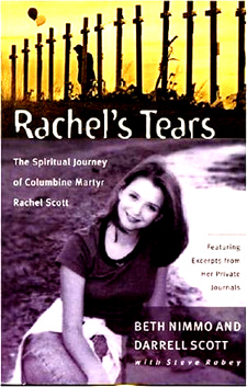 Rachel's Tears: The Spiritual Journey of Columbine Martyr Rachel Scott.  
