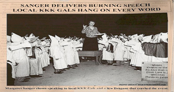 In 1926 Margaret Sanger talked with the women of the KKK in New Jersey about the blacks being Sanger's "human weeds." - Webmaster 