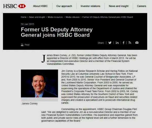 "As a non-executive Director Mr. Comey will not have a service contract with HSBC Holdings plc. He will be paid a Director’s fee of £95,000 per annum, as authorised by shareholders at the 2011 Annual General Meeting. Mr. Comey will also receive a fee of £30,000 per annum as a member of the Financial System Vulnerabilities Committee as approved by the Directors in January 2013." - HSBC