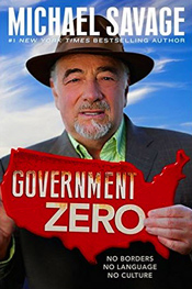"Michael Savage has been warning Americans for decades. In “Government Zero,” Savage sounds the alarm about how progressives and radical Islamists are working towards similar ends: to destroy Western Civilization and remake it in their own respective images.  These two dark forces are transforming our once-free republic into a socialist, Third World dictatorship ruled by Government Zero: absolute government and zero representation.  Combining in-depth analysis with biting commentary, Savage cuts through mainstream media propaganda to reveal an all-out attack on our borders, language and culture by progressive and Islamist travelers who have hijacked public policy from national defense to immigration to public education." - WND 
