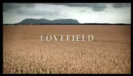 LOVEFIELD is a short film by Mathieu Ratthe, 5 minutes of a mixture of horror and supreme drama.  It is a must see!  