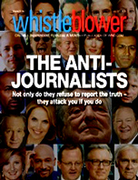Today, an overwhelming number of "mainstream" journalists, rather than serving the traditional role of the press as professional truth-tellers, have shifted 180 degrees in their mission, to become &ndash; as July's sensational Whistleblower issue proves &ndash; "ANTI-JOURNALISTS."  