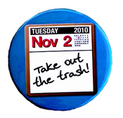 Every two years Americans get to take out the garbage.  This is one of those years, but this time it will take more than one trip to the curb.  