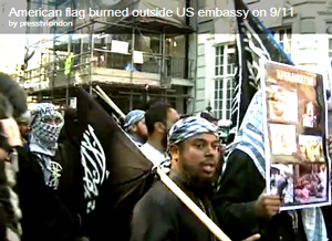 "About 100 Muslim demonstrators burned an American flag outside the U.S. embassy in London Sunday during a moment of silence to mark the 10th anniversary of the Sept. 11 terror attacks." -  <http://www.theblaze.com/stories/muslim-protesters-burn-american-flag-in-front-of-us-embassy-during-911-moment-of-silence/>
